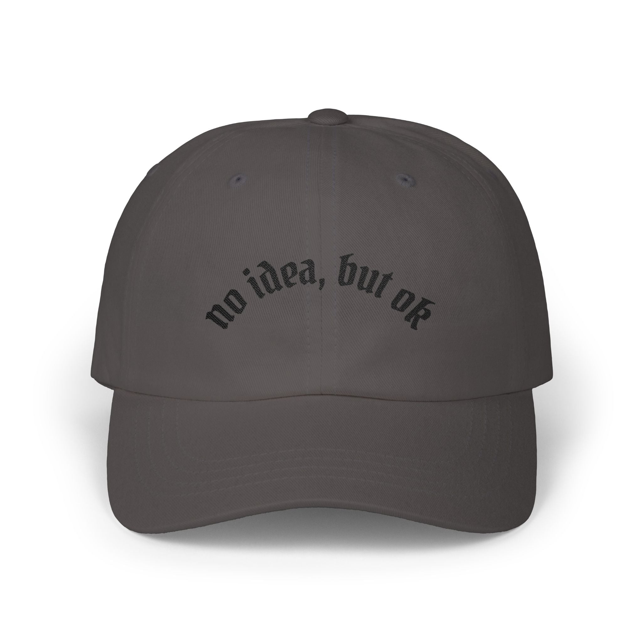 Dad Cap — "no idea, but ok" Embroidered White Baseball Hat