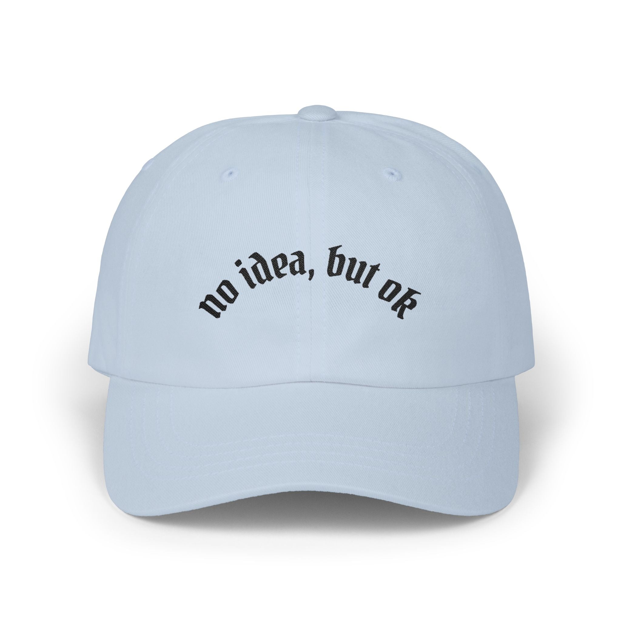 Dad Cap — "no idea, but ok" Embroidered White Baseball Hat